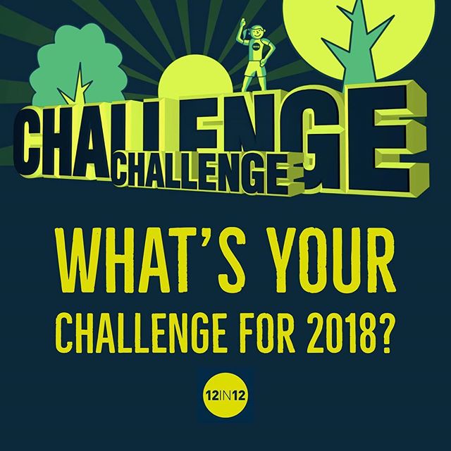 12in12 What’s your challenge for 2018?